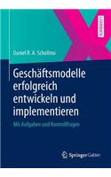 Gesch?ftsmodelle Erfolgreich Entwickeln Und Implementieren: Mit Aufgaben Und Kontrollfragen