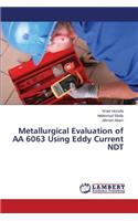Metallurgical Evaluation of AA 6063 Using Eddy Current NDT