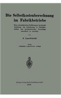 Die Selbstkostenberechnung im Fabrikbetriebe: Eine auf praktischen Erfahrungen beruhende Anleitung, die Selbstkosten in Fabrikbetrieben auf buchhalterischer Grundlage zutreffend zu ermitteln(German)