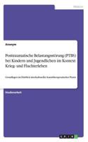 Posttraumatische Belastungsstörung (PTBS) bei Kindern und Jugendlichen im Kontext Krieg- und Fluchterleben: Grundlagen im Hinblick interkultureller kunsttherapeutischer Praxis