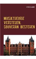 Musiktheorie verstehen, souverän bestehen