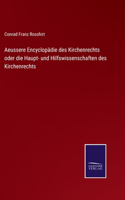 Aeussere Encyclopädie des Kirchenrechts oder die Haupt- und Hilfswissenschaften des Kirchenrechts