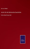 Archiv für die Sächsische Geschichte