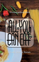 All you can eat: Der süß, scharfe Roman