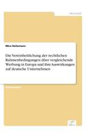 Vereinheitlichung der rechtlichen Rahmenbedingungen über vergleichende Werbung in Europa und ihre Auswirkungen auf deutsche Unternehmen