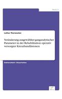 Veränderung ausgewählter ganganalytischer Parameter in der Rehabilitation operativ versorgter Kreuzbandläsionen: (German)