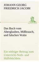 Das Buch Vom Aberglauben, Missbrauch, Und Falschen Wahn