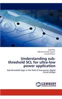 Understanding sub-threshold SCL for ultra-low power application