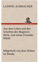 Aus Dem Leben Und Den Schriften Des Magisters Herle, Und Seines Freundes Manle