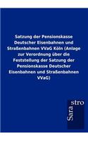 Satzung der Pensionskasse Deutscher Eisenbahnen und Straßenbahnen VVaG Köln (Anlage zur Verordnung über die Feststellung der Satzung der Pensionskasse Deutscher Eisenbahnen und Straßenbahnen VVaG)