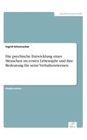 psychische Entwicklung eines Menschen im ersten Lebensjahr und ihre Bedeutung für seine Verhaltensweisen