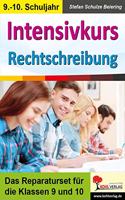 Intensivkurs Rechtschreibung / 9.-10. Schuljahr: Das Reparaturseit fur die Klassen 9 und 10