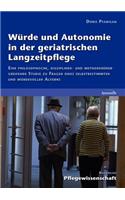 Würde und Autonomie in der geriatrischen Langzeitpflege