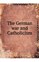 The German war and Catholicism: (English)