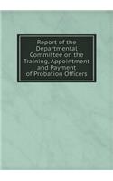 Report of the Departmental Committee on the Training, Appointment and Payment of Probation Officers