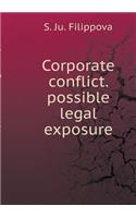 Corporate Conflict. Possible Legal Exposure