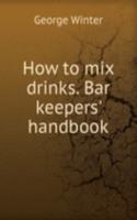 How to mix drinks. Bar keepers' handbook