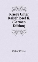 Kriege Unter Kaiser Josef Ii. (German Edition)