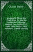 Voyages De Mirza Abu Taleb Khan En Asie, En Afrique Et En Europe, Pendant Les Annees 1799, 1800, 1801, 1802 Et 1803, Volume 1 (French Edition)