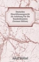 Deutsches Eheschliessungsrecht