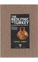 The Neolithic in Turkey: Central Turkey