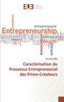 Caractérisation du Processus Entrepreneurial des Primo-Créateurs