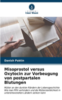 Misoprostol versus Oxytocin zur Vorbeugung von postpartalen Blutungen