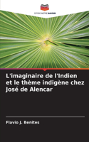 L'imaginaire de l'Indien et le thème indigène chez José de Alencar