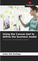 Using the Canvas tool to define the business model