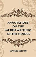 ANNOTATIONS ON THE SACRED WRITINGS OF THE HINDUS