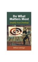 Do What Matters Most Simplify Your Overload