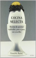 Cocina selecta: Recetas de gourmet explicadas, paso a paso, con sencillez (Spanish Edition)