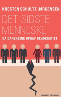 Det sidste menneske. Da danskerne opgav demokratiet