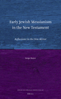 Early Jewish Messianism in the New Testament
