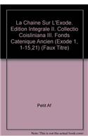 La Chaine Sur l'Exode. Edition Integrale II. Collectio Coisliniana; III. Fonds Catenique Ancien (Exode 1,1-15,21)