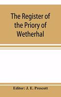 The register of the Priory of Wetherhal