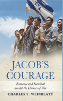 Jacob's Courage: Romance and Survival amidst the Horrors of War(WW2 Historical Fiction)