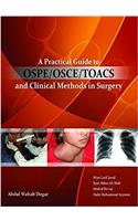 Practical Guide to OSPE/OSCE/TOACS and Clinical Methods in Surgery