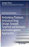 Rethinking Platinum Anticancer Drug Design: Towards Targeted and Immuno-Chemotherapeutic Approaches