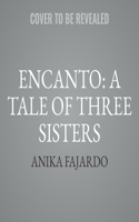 Encanto: A Tale of Three Sisters Lib/E