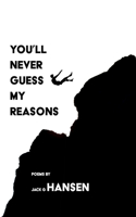 You'll Never Guess My Reasons