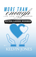 More Than Enough: Life, Love, and Laughter with an Extra-Large Member