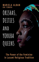 Orishas, Deities and Yoruba Queens