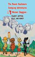 Mount Rushmore Camping Adventures of the 4 Weiner Doggies - Peanut, Butter, Jelly, and Honey
