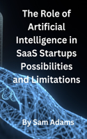 Role of Artificial Intelligence in SaaS Startups Possibilities and Limitations