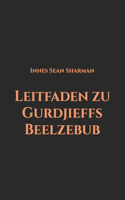 Leitfaden zu Gurdjieffs Beelzebub