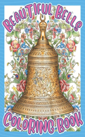 Beautiful Bells Coloring Book: An Adult Coloring Book For Meditation and Relaxation