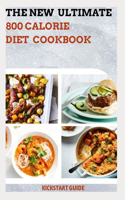 New Ultimate 800 Calorie Diet Cookbook: Recipes To Follow For Long Life