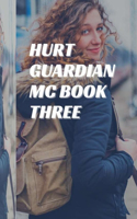 Hurt Guardian MC Book Three