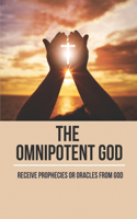 Omnipotent God: Receive Prophecies Or Oracles From God: Mission Of God For Us